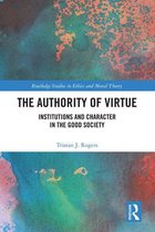 Routledge Studies in Ethics and Moral Theory - The Authority of Virtue
