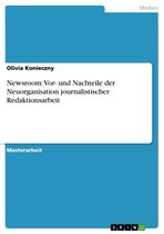 Newsroom: Vor- und Nachteile der Neuorganisation journalistischer Redaktionsarbeit
