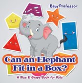 Can an Elephant Fit in a Box? A Size & Shape Book for Kids