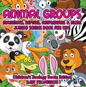 Animal Groups (Mammals, Reptiles, Amphibians & More): Jumbo Science Book for Kids Children's Zoology Books Edition