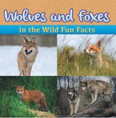 Children's Animal Books - Wolves and Foxes in the Wild Fun Facts