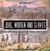 Jobs, Women and Slaves - Colonial America History Book 5th Grade Children's American History