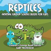 Reptiles: Animal Group Science Book For Kids Children's Zoology Books Edition