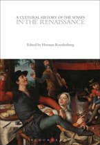 The Cultural Histories Series - A Cultural History of the Senses in the Renaissance