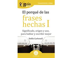 GuíaBurros El porqué de las frases hechas I