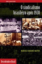 Descobrindo o Brasil - O Sindicalismo brasileiro após 1930