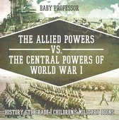 Omslag The Allied Powers vs. The Central Powers of World War I: History 6th Grade  Children's Military Books