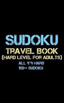 Sudoku Travel Book: Hard Level for adults all 9*9 Hard 150++ Sudoku - Pocket Sudoku Puzzle Books - Sudoku Puzzle Books Hard - Large Print