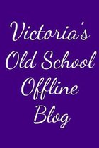 Victoria's Old School Offline Blog: Notebook / Journal / Diary - 6 x 9 inches (15,24 x 22,86 cm), 150 pages.