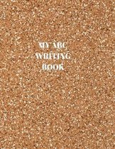 My ABC Writing Book: Beginner's English Handwriting Book 110 Pages of 8.5 Inch X 11 Inch Wide and Intermediate Lines with Pages for Each Le