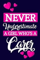 Never Underestimate A Girl Who's A Carer: Carer Gifts: Small Paperback Lightly Lined Notebook & Journal