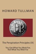 The Perspiration Principles (IX): You Get What You Work For, Not What You Wish For