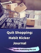 Quit Shopping: Habit Kicker Journal