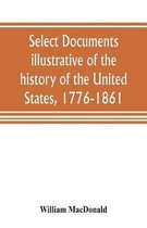 Select documents illustrative of the history of the United States, 1776-1861