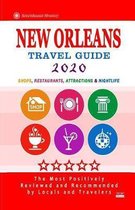 New Orleans Travel Guide 2020: Shops, Arts, Entertainment and Good Places to Drink and Eat in Orleans, Louisiana (Travel Guide 2020)