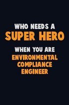 Who Need A SUPER HERO, When You Are Environmental Compliance Engineer