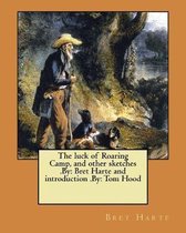 The luck of Roaring Camp, and other sketches .By: Bret Harte and introduction .By