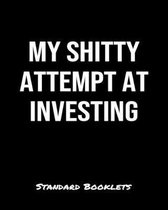 My Shitty Attempt At Investing: A Standard Booklets softcover journal to tracker your daily expenses.