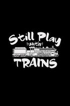 Still play with trains