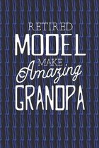 Retired Model Make Amazing Grandpa: Family life Grandpa Dad Men love marriage friendship parenting wedding divorce Memory dating Journal Blank Lined N