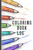 Coloring Book Log: Keep Track of Your Coloring Books in this Coloring Book Review Log Book. Coloring Book Review Journal for Keen Coloris
