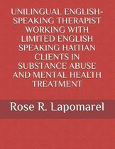 Unilingual English-Speaking Therapist Working with Limited English Speaking Haitian Clients in Treatment