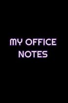 My Office Notes: Lined Blank Notebook Journal With Funny Saying On Cover, Great Gifts For Coworkers, Employees, And Staff Members, Empl