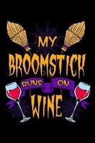 My Broomstick Runs On Wine: Halloween Wine Lover Notebook to Write in, 6x9, Lined, 120 Pages Journal