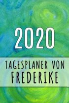 2020 Tagesplaner von Frederike: Personalisierter Kalender f�r 2020 mit deinem Vornamen