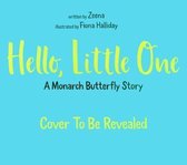 Hello, Little One: A Monarch Butterfly Story