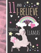 11 And I Believe In Dancing Llamas