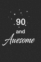 90 and awesome: funny and cute blank lined journal Notebook, Diary, planner Happy 90th nineth Birthday Gift for ninety year old daught