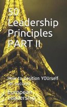 50 Leadership Principles PART II: How to position YOUrself for success
