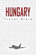 Hungary Travel Diary: Travel and vacation diary for Hungary. A logbook with important pre-made pages and many free sites for your travel mem