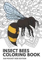 Insect Bees Coloring Book 6x9 Pocket Size Edition: Color Book with Black White Art Work Against Mandala Designs to Inspire Mindfulness and Creativity.