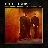 The Hi-Risers - Smooth Operator/Hot Banana (7" Vinyl Single)