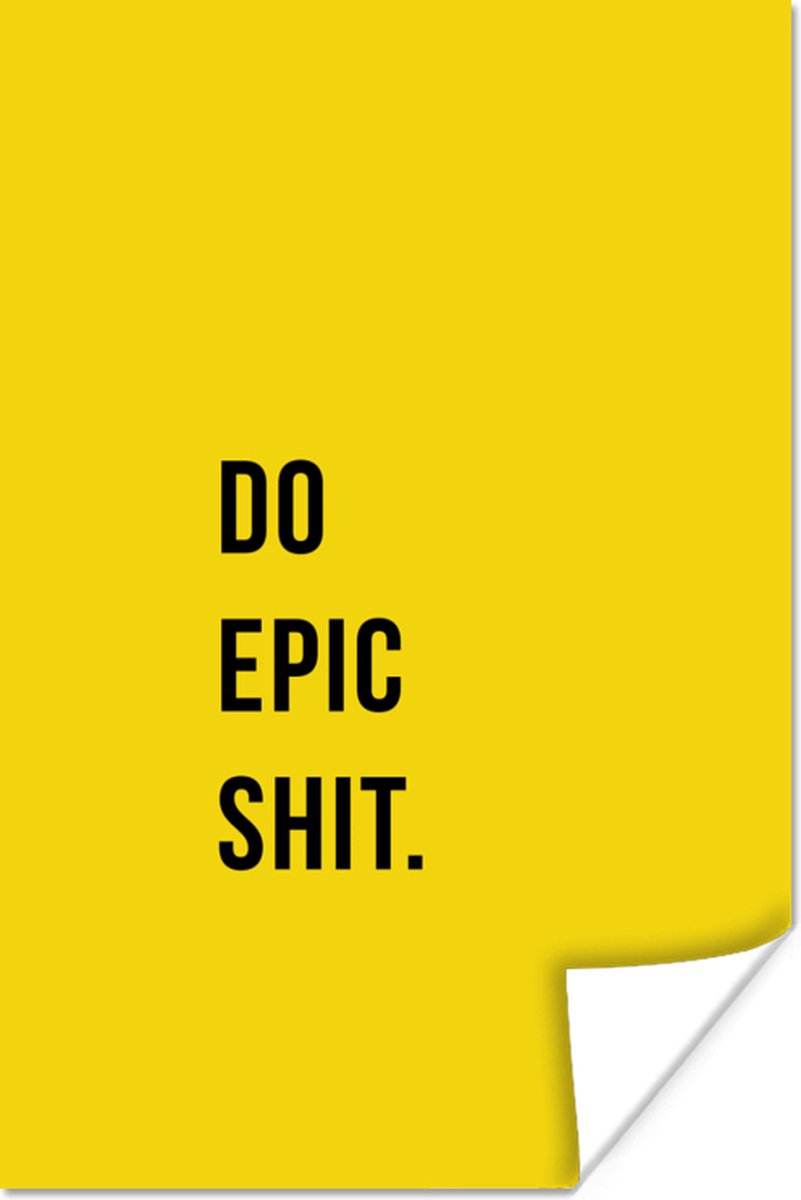 Poster Quotes - Do epic shit - Geel - 40x60 cm