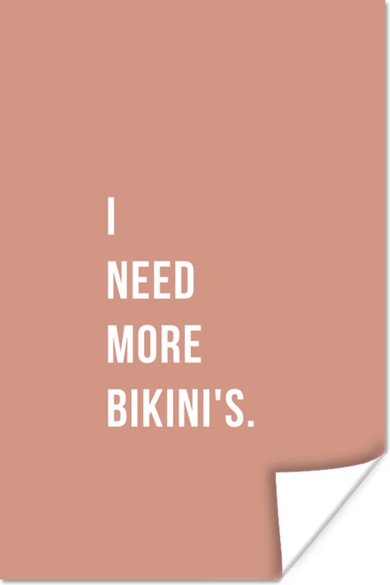 Poster I need more bikini's - Roze - Quote - 20x30 cm