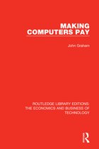 Routledge Library Editions: The Economics and Business of Technology- Making Computers Pay