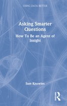 Using Data Better- Asking Smarter Questions