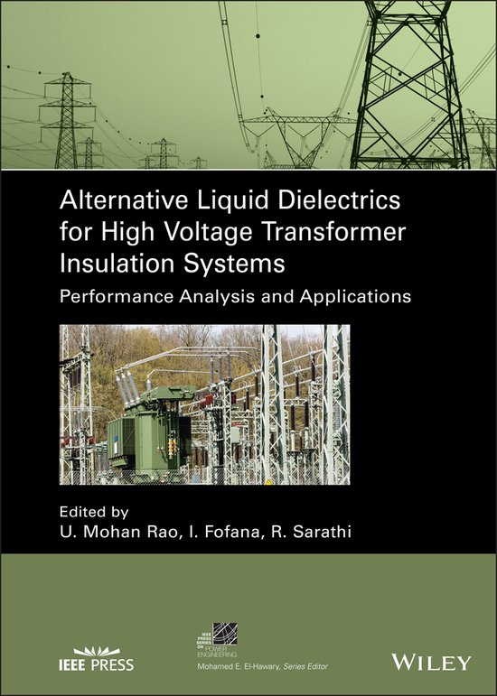 IEEE Press Series on Power and Energy Systems- Alternative Liquid Dielectrics for High Voltage Transformer Insulation Systems