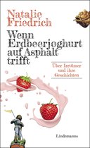 Lindemanns Bibliothek 391 - Wenn Erdbeerjoghurt auf Asphalt trifft