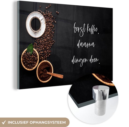 MuchoWow® Glasschilderij 150x100 cm - Schilderij acrylglas - Eerst koffie daarna dingen doen - Quotes - Spreuken - Koffie - Foto op glas - Schilderijen