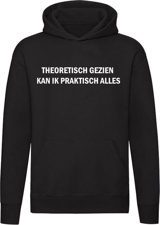 Foto: Theoretisch gezien kan ik praktisch alles hoodie alleskunner grapje grappig unisex trui sweater capuchon