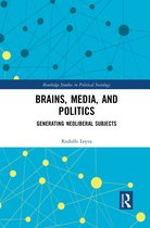 Routledge Studies in Political Sociology- Brains, Media and Politics