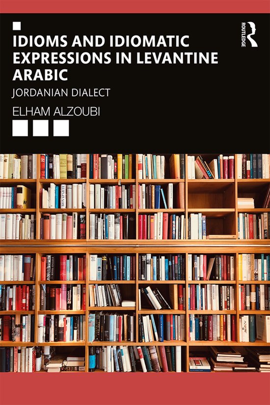 Idioms and Idiomatic Expressions in Levantine Arabic - cover