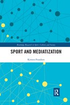 Routledge Research in Sport, Culture and Society- Sport and Mediatization