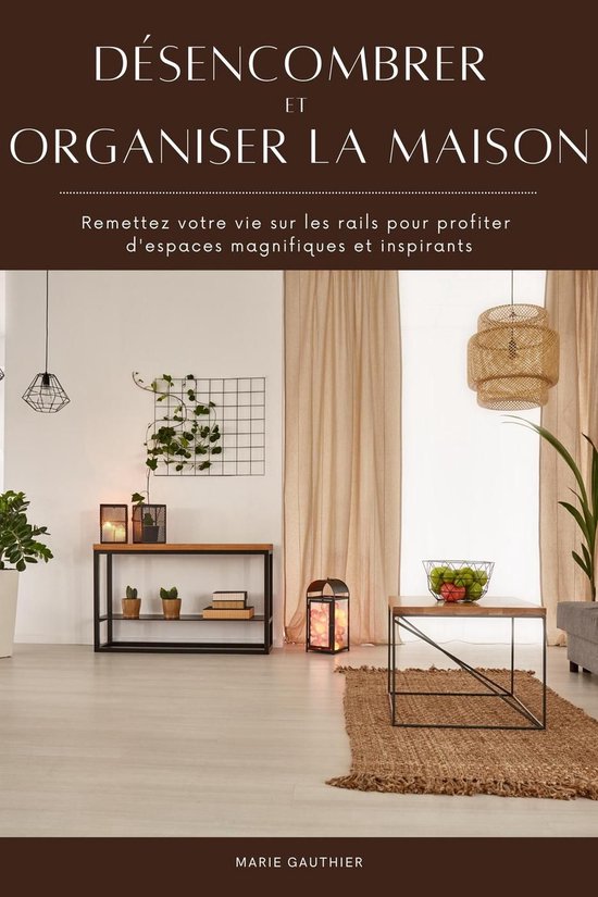Désencombrer et organiser la maison: Remettez votre vie sur ... - cover
