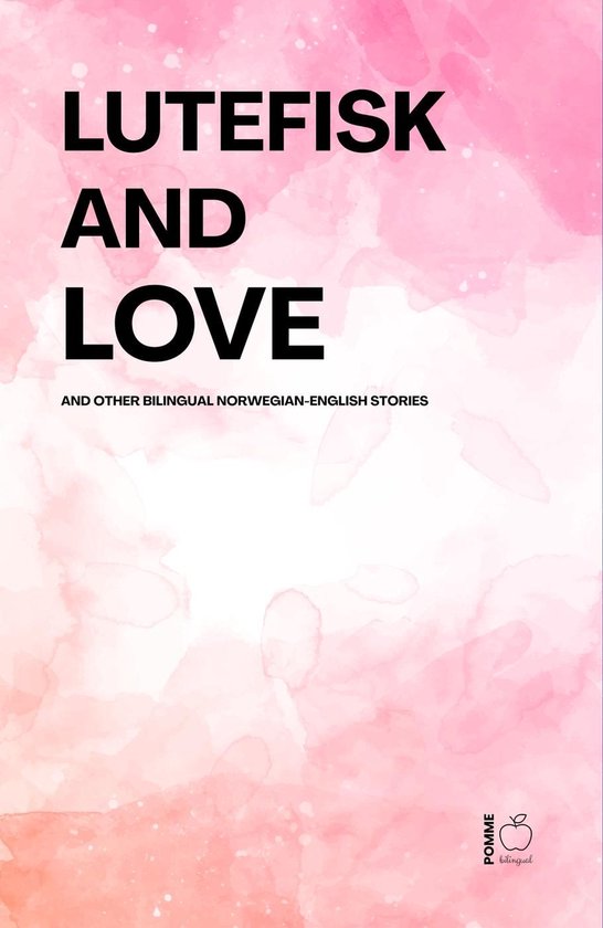 Lutefisk and Love And Other Bilingual Norwegian-English Stor ... - cover