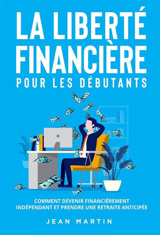 La liberté financière pour les débutants. Comment devenir ... - cover
